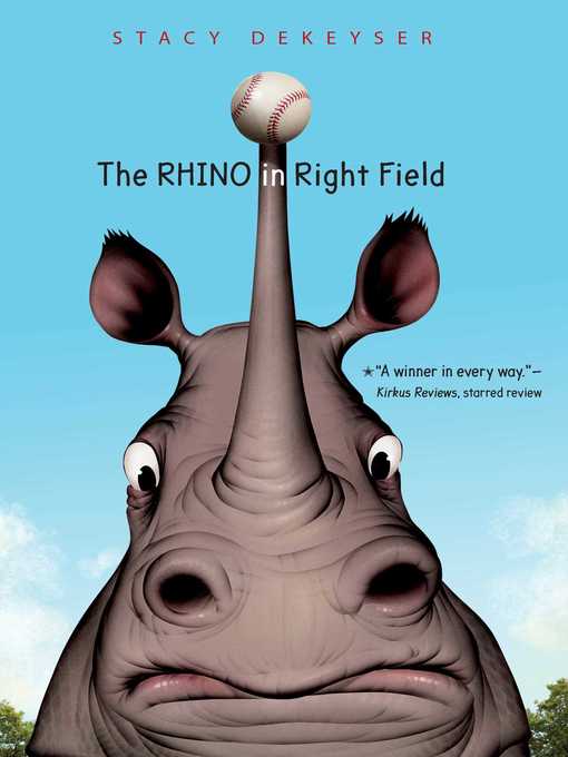 Title details for The Rhino in Right Field by Stacy DeKeyser - Available